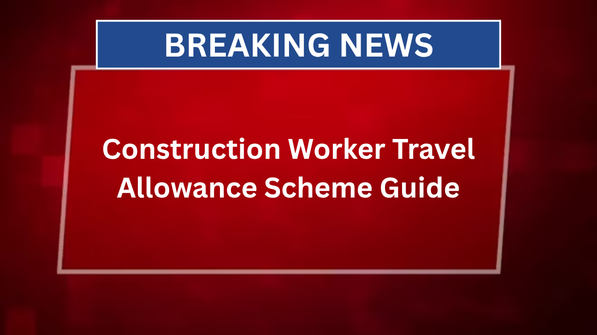 Construction Worker Travel Allowance Scheme