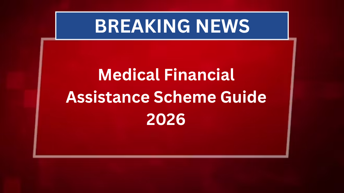 Medical Financial Assistance Scheme Guide 2026
